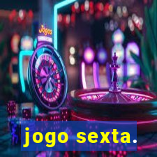 jogo sexta.