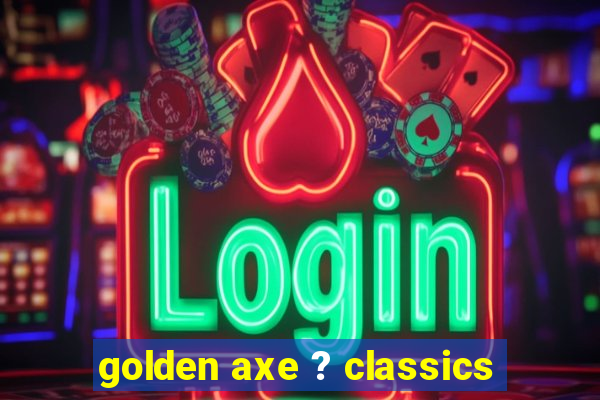 golden axe ? classics