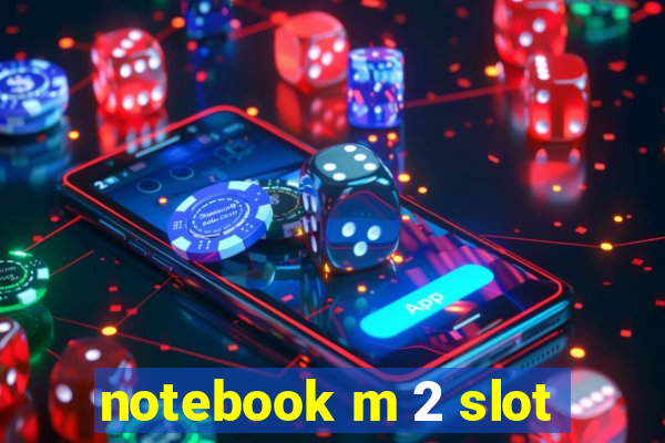 notebook m 2 slot