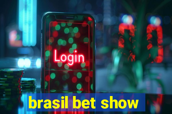 brasil bet show