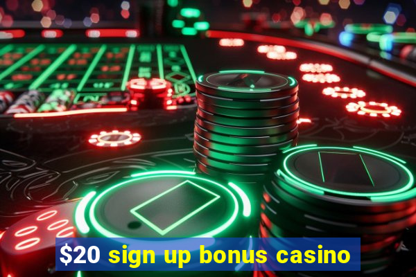 $20 sign up bonus casino