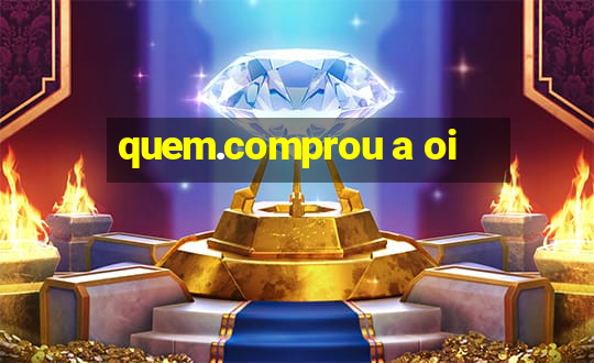 quem.comprou a oi