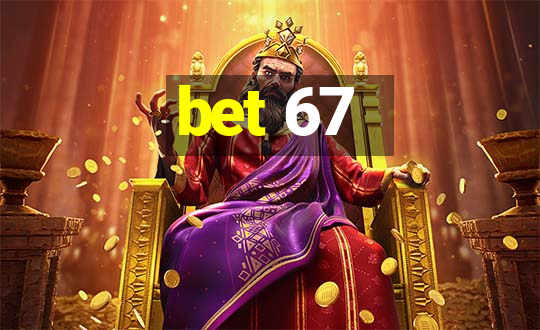 bet 67