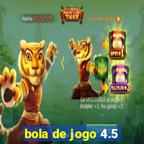 bola de jogo 4.5