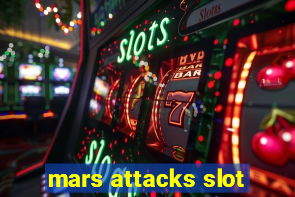 mars attacks slot