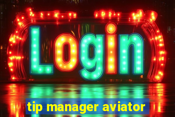 tip manager aviator