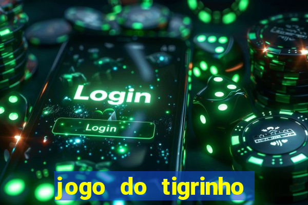 jogo do tigrinho qual é