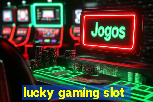 lucky gaming slot