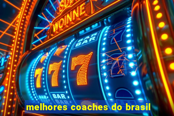 melhores coaches do brasil