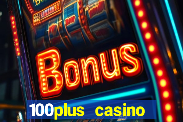 100plus casino online login