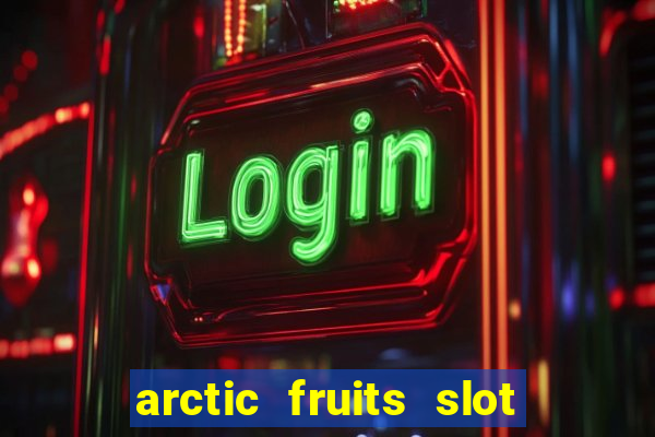 arctic fruits slot free play