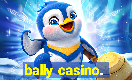 bally casino.