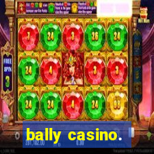 bally casino.