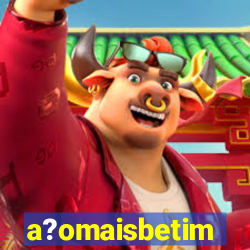 a?omaisbetim