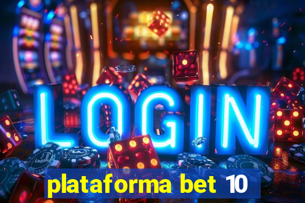 plataforma bet 10