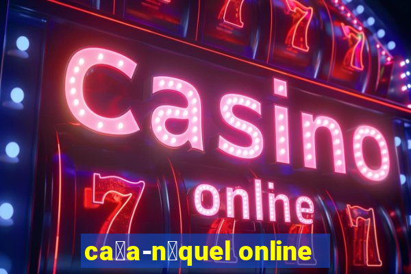 ca莽a-n铆quel online