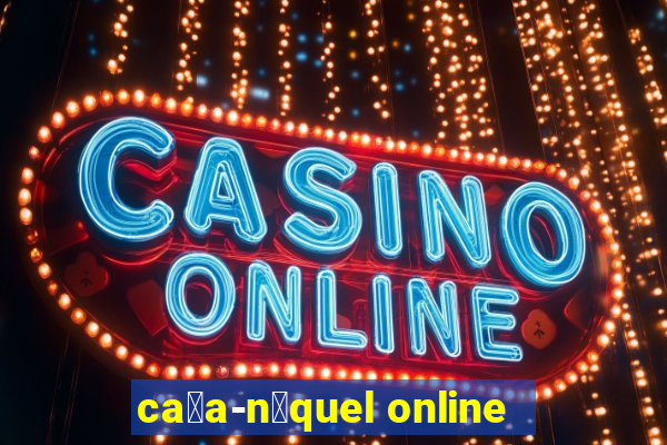 ca莽a-n铆quel online