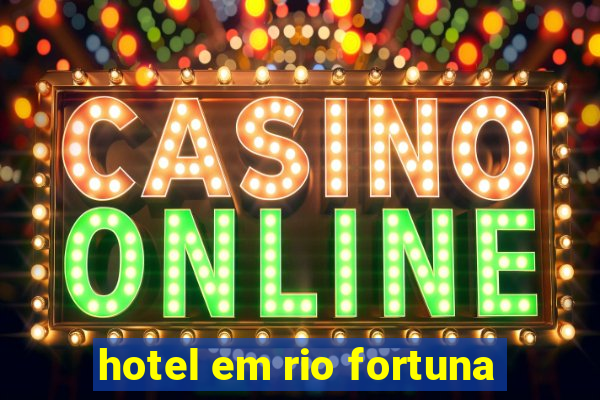 hotel em rio fortuna