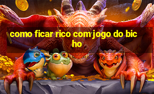 como ficar rico com jogo do bicho