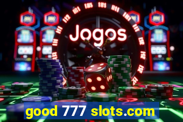 good 777 slots.com