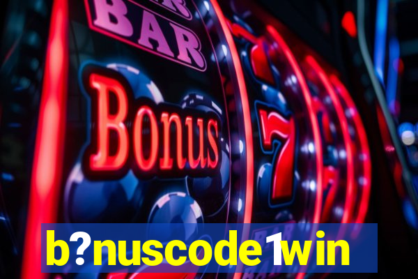 b?nuscode1win