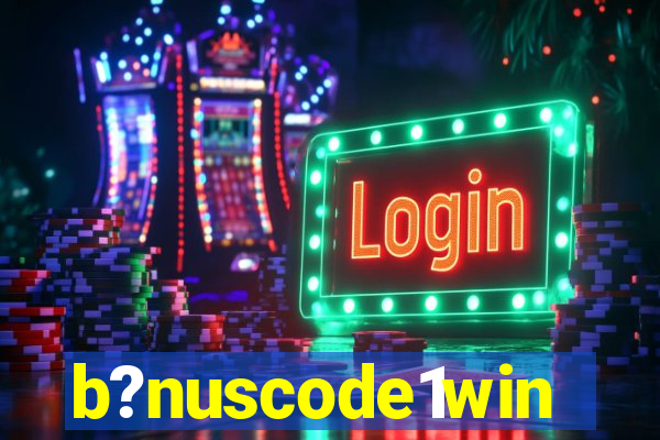 b?nuscode1win