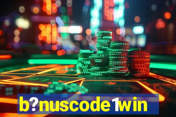 b?nuscode1win