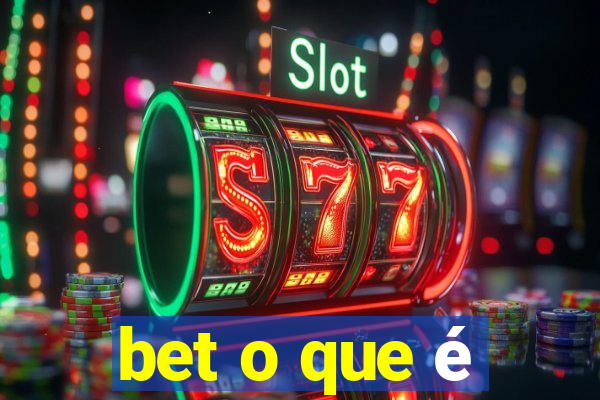 bet o que é