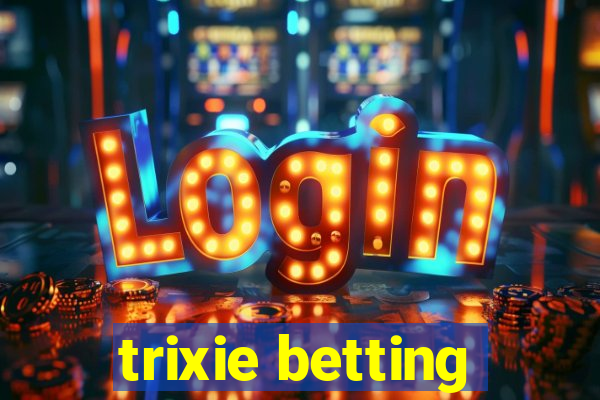 trixie betting