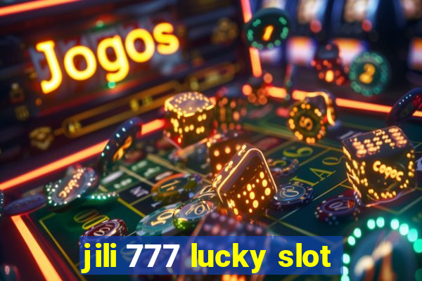 jili 777 lucky slot