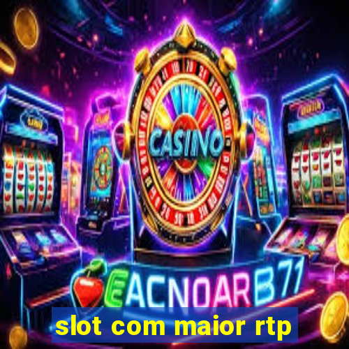 slot com maior rtp