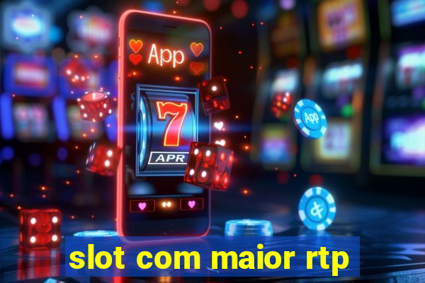 slot com maior rtp