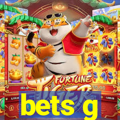 bets g