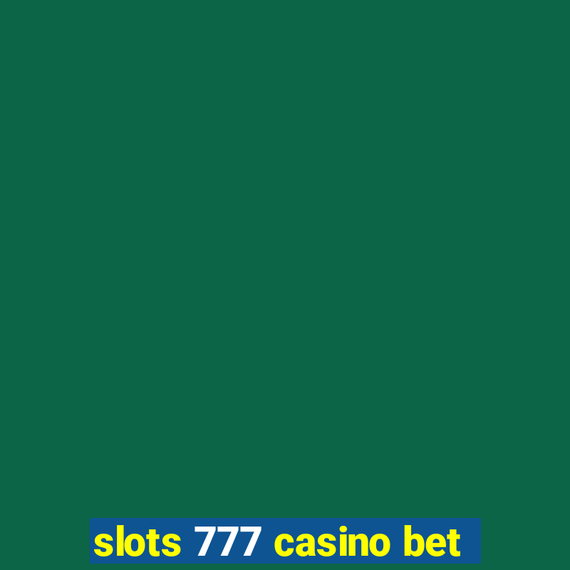 slots 777 casino bet