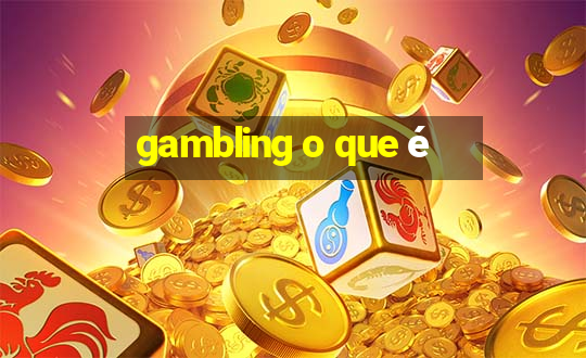 gambling o que é