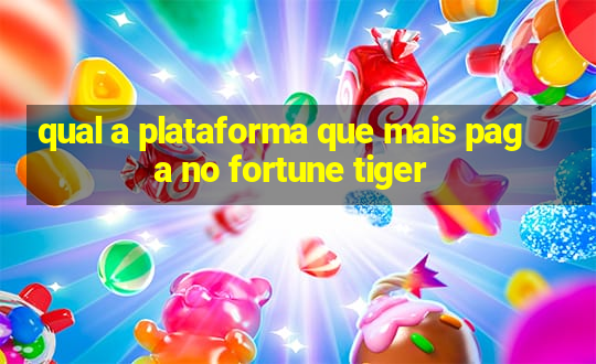 qual a plataforma que mais paga no fortune tiger