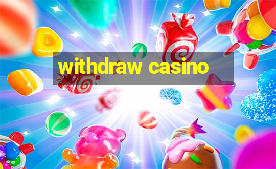 withdraw casino