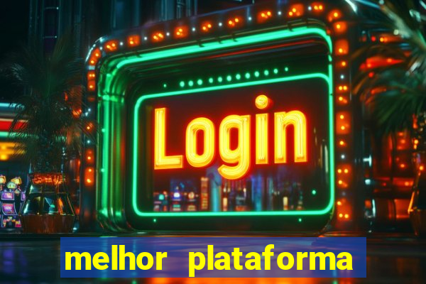 melhor plataforma jogo do tigrinho