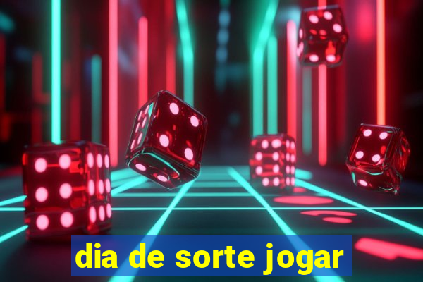 dia de sorte jogar