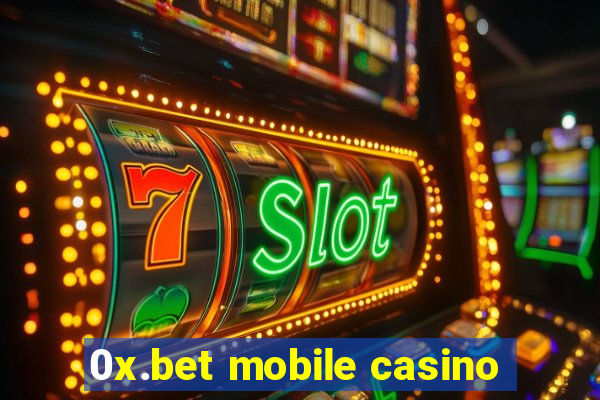 0x.bet mobile casino