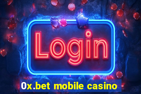 0x.bet mobile casino