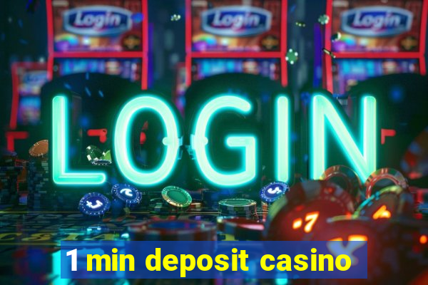 1 min deposit casino