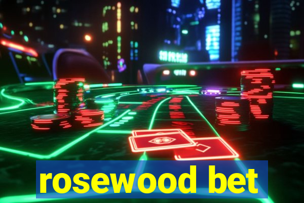 rosewood bet