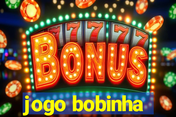 jogo bobinha