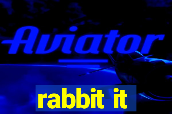 rabbit it