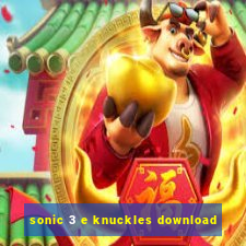 sonic 3 e knuckles download