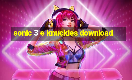 sonic 3 e knuckles download