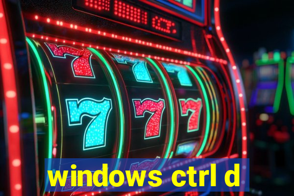 windows ctrl d