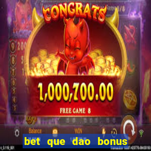 bet que dao bonus no cadastro