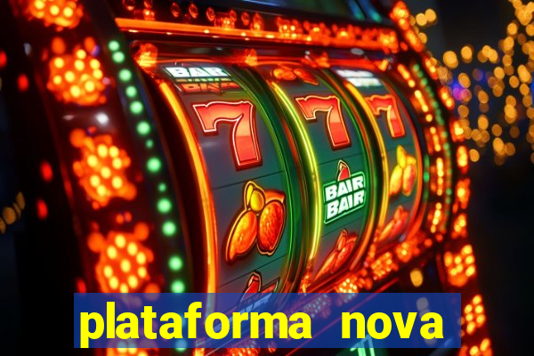 plataforma nova pagando muito